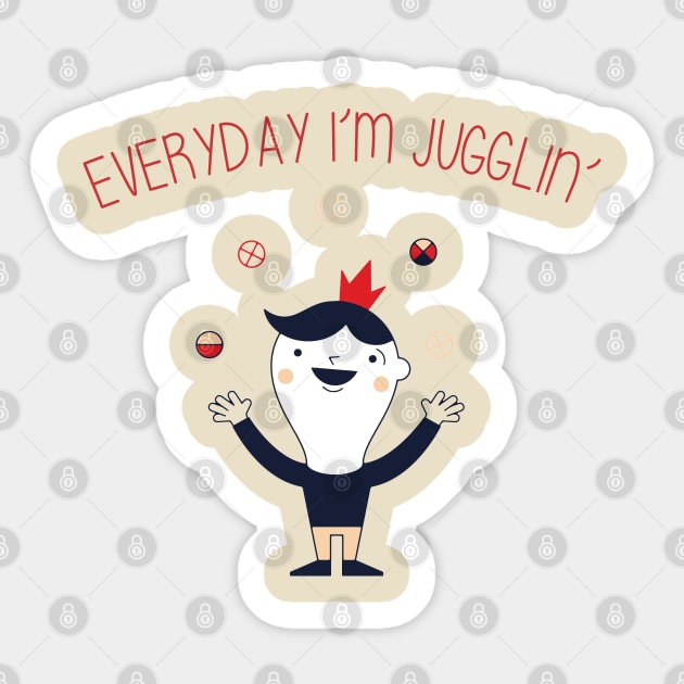 Everyday I'm Juggling Sticker by JakeRhodes